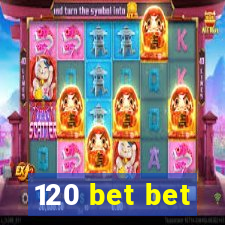 120 bet bet